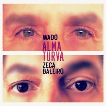 Capa do Single/EP "Alma Turva (part. Zeca Baleiro)", de Wado