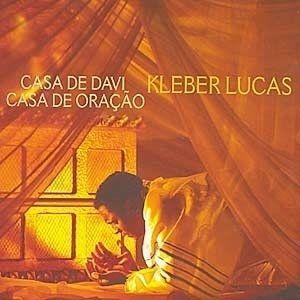 Album cover of "Casa de Davi, Casa de Oração" by Kleber Lucas