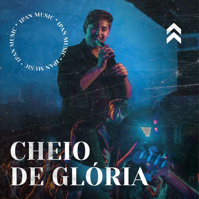 Portada de Sencillo/EP "Cheio de Glória", de Igreja Profetizando as Nações (IPAN MUSIC)