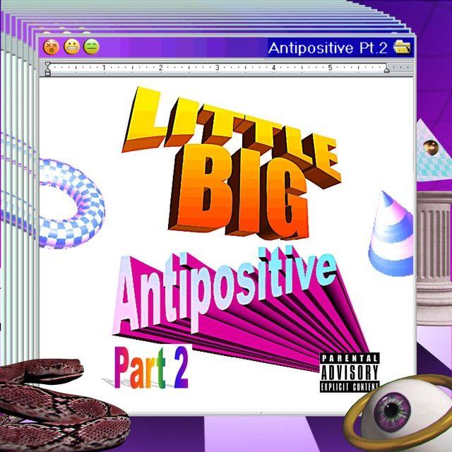 Capa do Álbum "Antipositive, Pt. 2", de Little Big