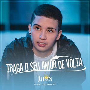 Portada de Sencillo/EP "Traga o Seu Amor de Volta", de Jhon Rei