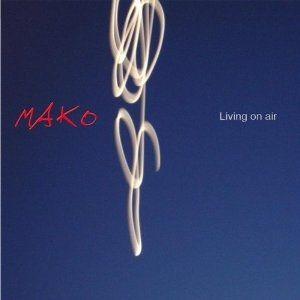 Portada de Álbum "Living on Air", de Mako