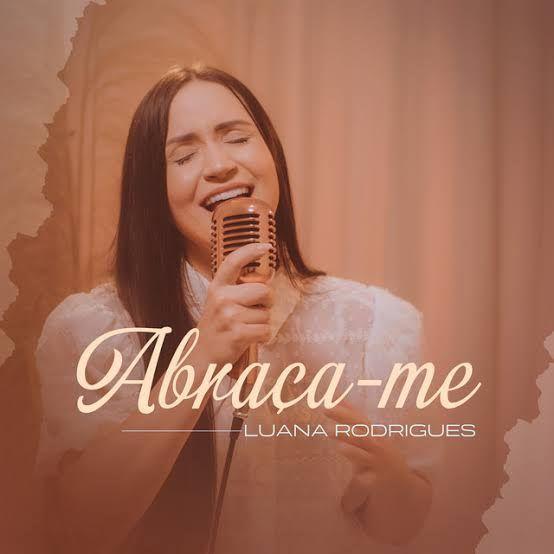 Portada de Sencillo/EP "Abraça-me", de Luana Rodrigues