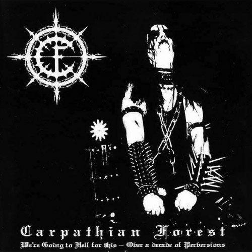 Album cover of "We're Going To Hell For This - Over A Decade of Perversions" by Carpathian Forest