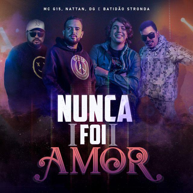 Portada de Sencillo/EP "Nunca Foi Amor (part. NATTAN, DG e Batidão Stronda)", de MC G15