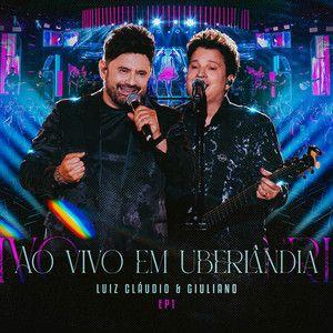 Portada de Sencillo/EP "Ao Vivo Em Uberlândia (EP 1) - Ao Vivo", de Luiz Cláudio e Giuliano