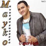 Capa do Álbum "O Amor É Tudo", de Mayko a Voz do Sucesso