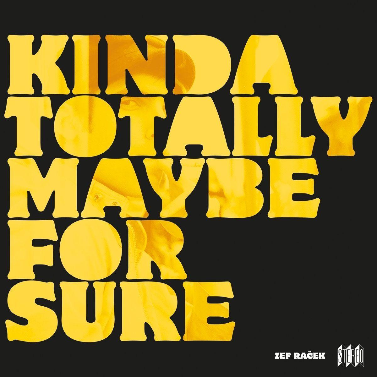 Portada de Sencillo/EP "Kinda Totally Maybe For Sure", de Zef Raček