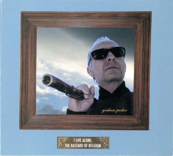 Capa do Álbum "! Live Alone: The Bastard of Belgium", de Graham Parker