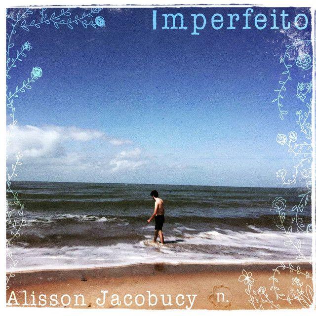 Portada de Sencillo/EP "Imperfeito", de Alisson Jacobucy