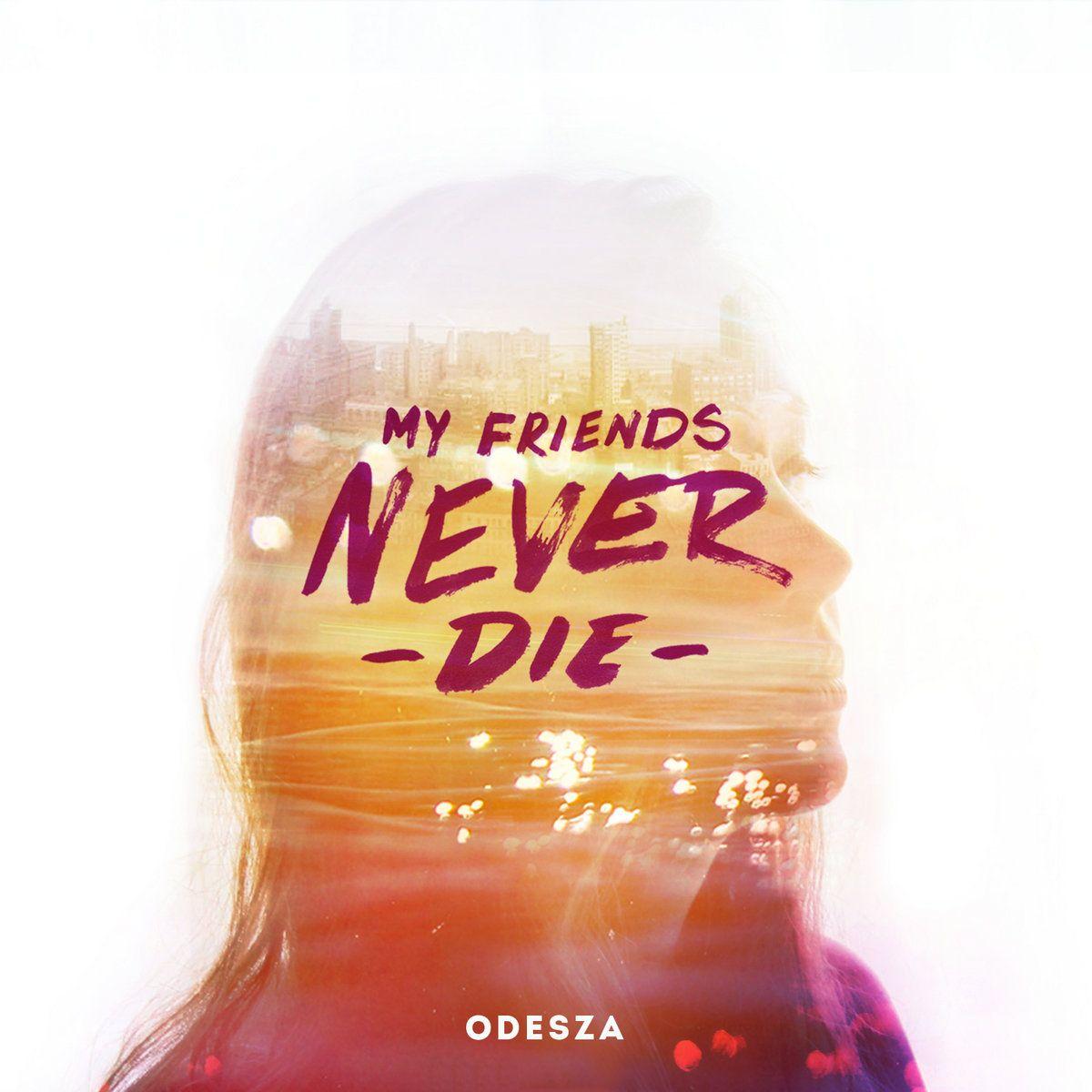 Portada de Sencillo/EP "My Friends Never Die", de Odesza