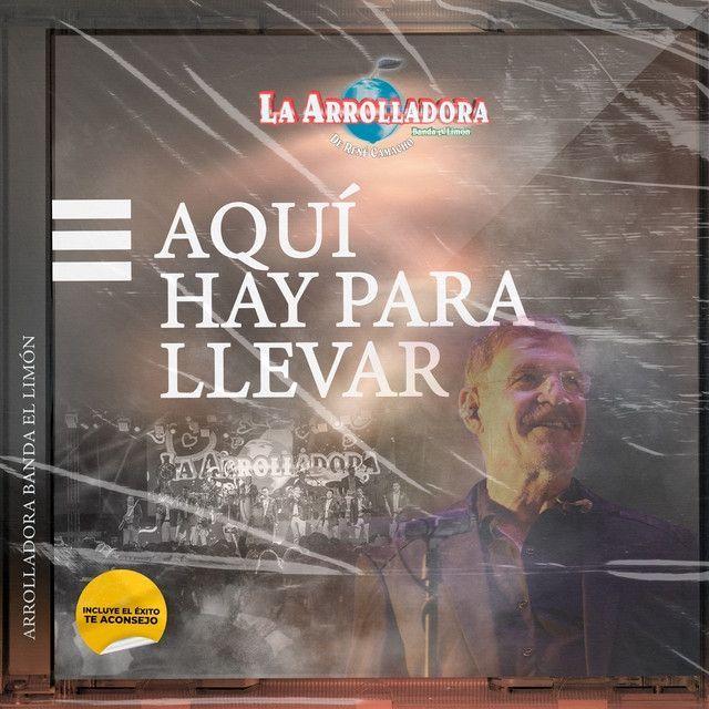 Album cover of "Aquí Hay Para Llevar" by La Arrolladora Banda El Limón De René Camacho