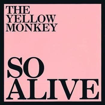 Portada de Álbum "So Alive", de The Yellow Monkey