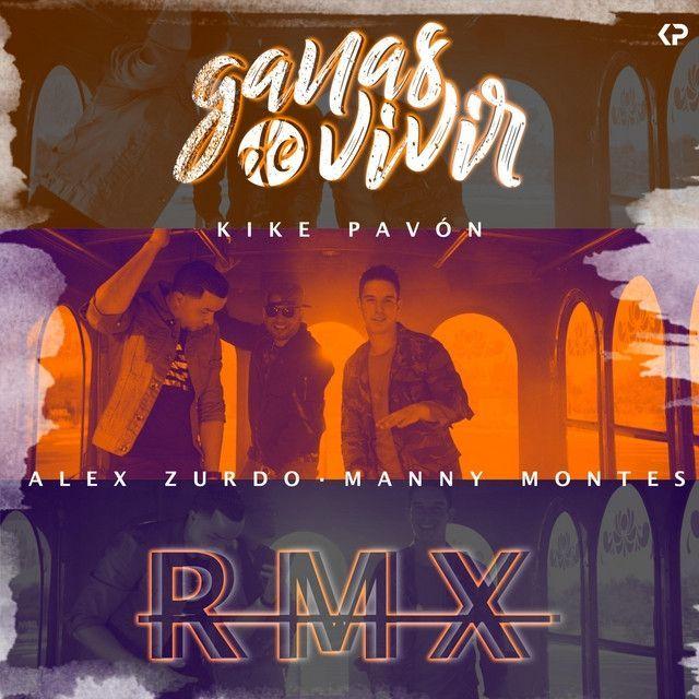 Capa do Single/EP "Ganas de Vivir (remix) (part. Alex Zurdo y Manny Montes)", de Kike Pavón