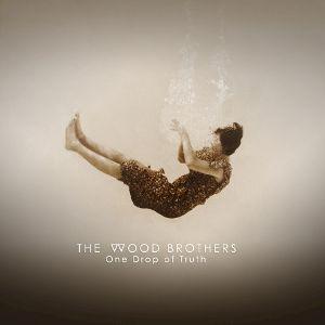 Portada de Álbum "One Drop Of Truth", de The Wood Brothers