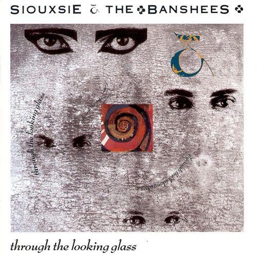 Album cover of "Through The Looking Glass" by Siouxsie And The Banshees