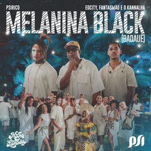 Portada de Sencillo/EP "Melanina Black (Badauê) (part. Edcity, Fantasmão e Psirico)", de O Kannalha