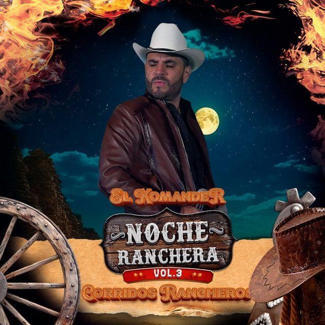 Capa do Álbum "Noche Ranchera (Corridos Rancheros) Vol. 3 [En Vivo]", de El Komander