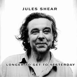 Portada de Álbum "Longer To Get To Yesterday", de Jules Shear