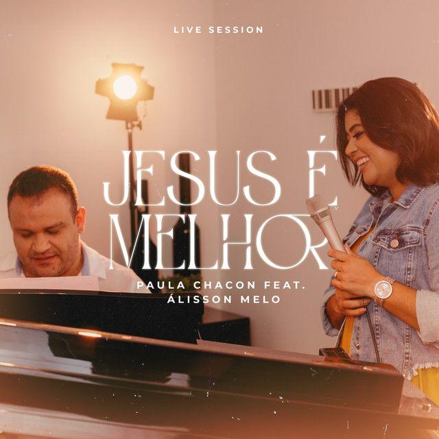 Portada de Sencillo/EP "Jesus É Melhor (Live Session)", de Paula Chacon