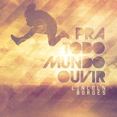 Portada de Álbum "Pra Todo Mundo Ouvir", de Lincoln Borges