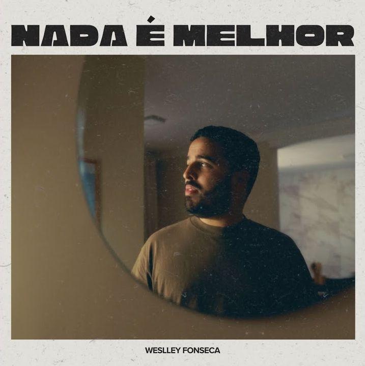 Portada de Sencillo/EP "Nada é Melhor", de Weslley Fonseca