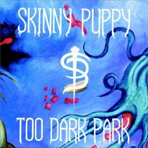 Portada de Álbum "Too Dark Park", de Skinny Puppy