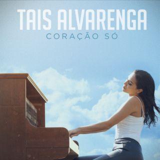 Album cover of "Coração Só" by Taís Alvarenga