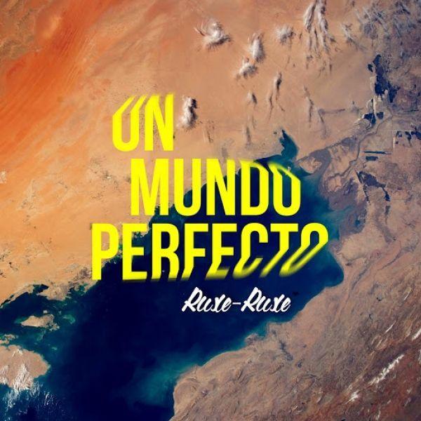 Portada de Álbum "Un Mundo Perfecto", de Ruxe-ruxe
