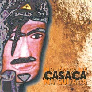 Capa do Álbum "No Tambor Na Casaca Na Guitarra", de Casaca