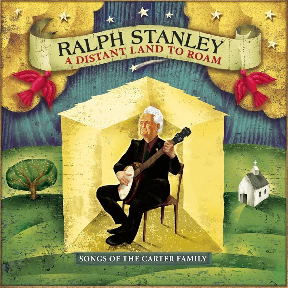 Capa do Álbum "A Distant Land To Roam (Songs Of The Carter Family)", de Ralph Stanley