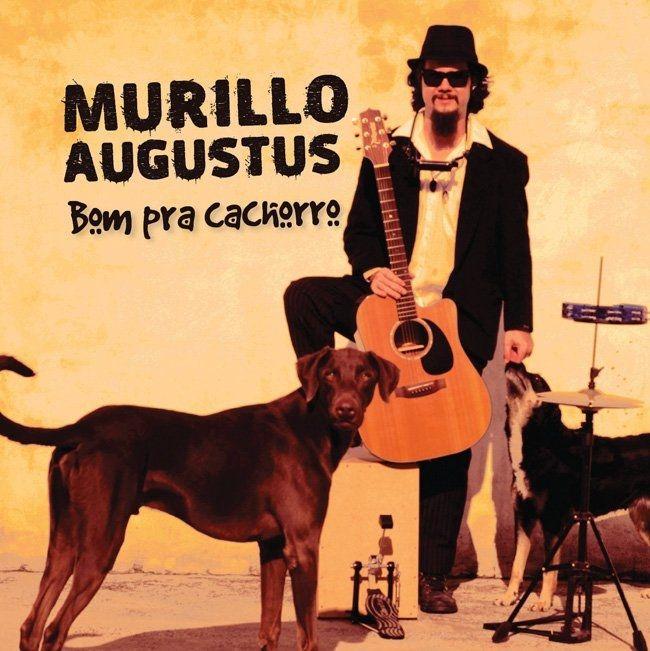 Capa do Álbum "Bom pra Cachorro", de Murillo Augustus