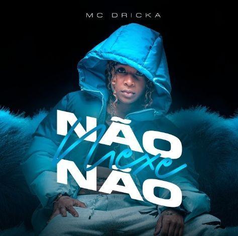 Album cover of "Não Mexe Não" by MC Dricka