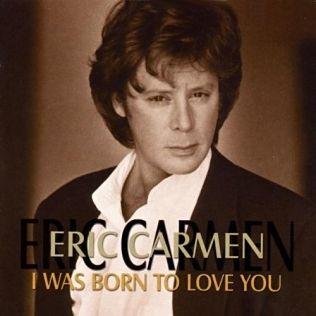 Portada de Álbum "I Was Born To Love You", de Eric Carmen