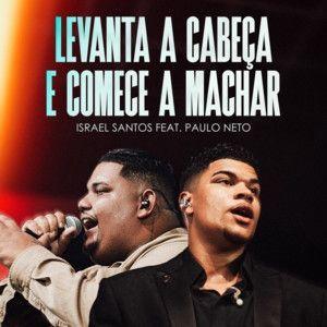 Portada de Sencillo/EP "Levanta a Cabeça e Começa a Marchar (part. Paulo Neto) (Ao Vivo)", de Israel Santos