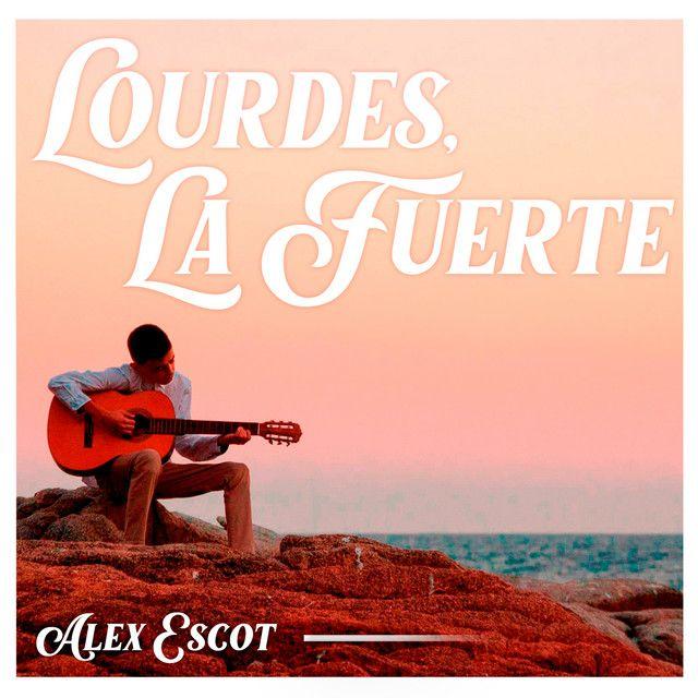 Portada de Sencillo/EP "Lourdes, La Fuerte", de Alex Escot