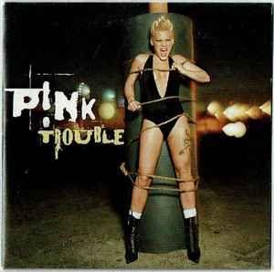 Capa do álbum "Trouble (UK CD Single)", de P!nk