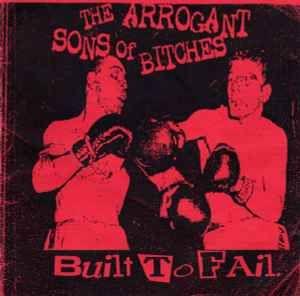 Portada de Álbum "Built To Fail", de The Arrogant Sons Of Bitches