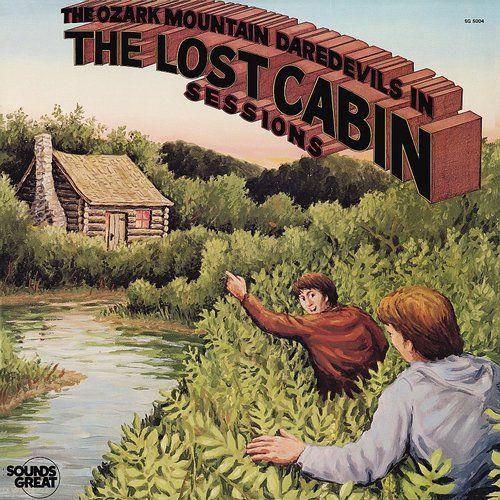 Album cover of "The Lost Cabin Sessions" by Ozark Mountain Daredevils