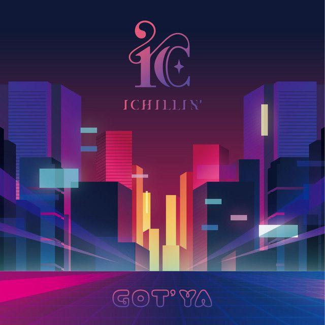 Capa do Single/EP "GOT’YA", de ICHILLIN'