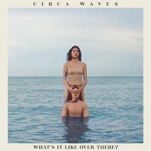 Portada de Álbum "What's It Like Over There? ", de Circa Waves