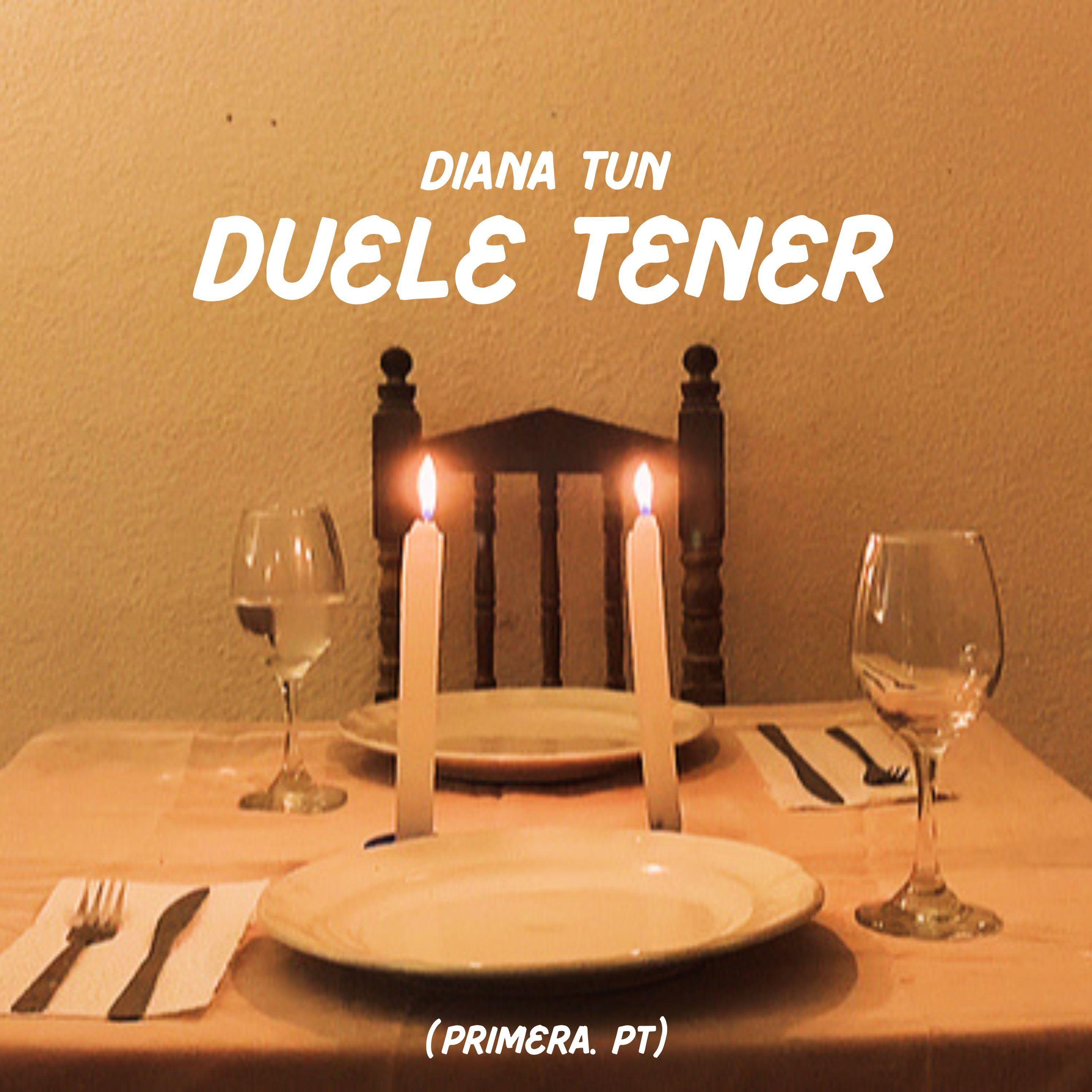 Portada de Sencillo/EP "DUELE TENER (Primera Pt.)", de Diana Tun