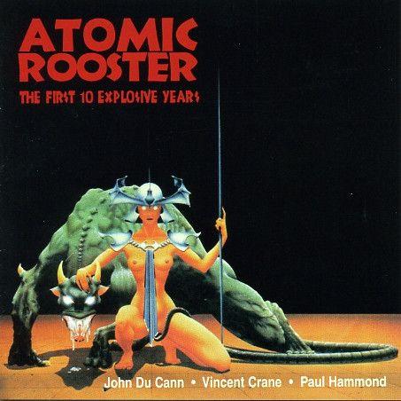 Album cover of "The First 10 Explosive Years" by Atomic Rooster