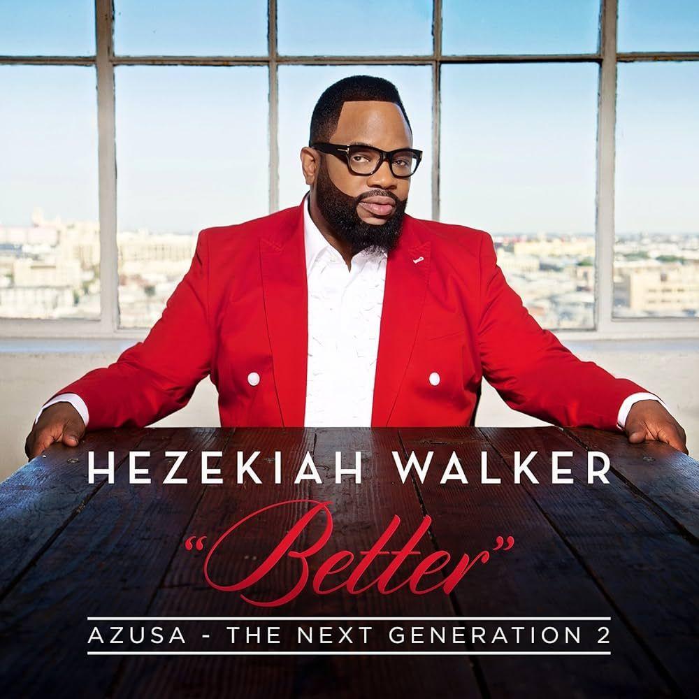 Capa do Álbum "Better: Azusa The Next Generation 2", de Hezekiah Walker