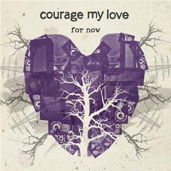 Portada de Álbum "For Now", de Courage My Love