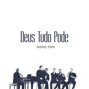 Portada de Sencillo/EP "Deus Tudo Pode", de Novo Tom