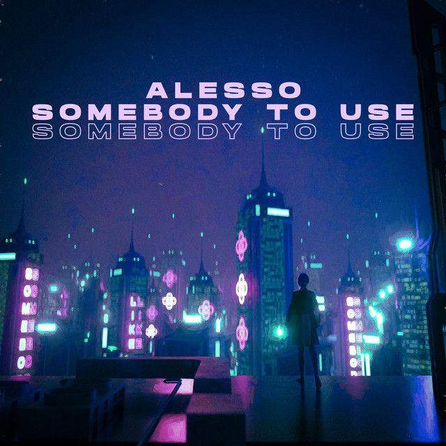 Portada del álbum "Somebody To Use", de Alesso