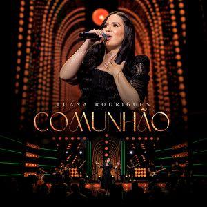 Portada de Sencillo/EP "Comunhão ", de Luana Rodrigues