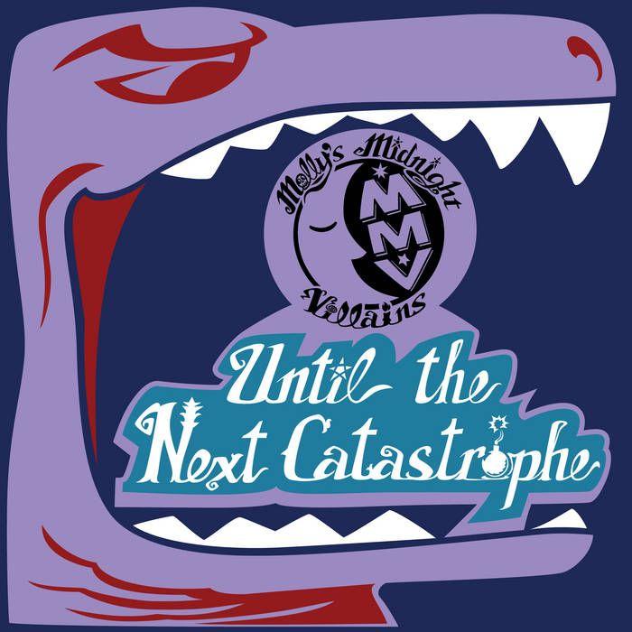 Single/EP cover of "Until The Next Catastrophe" by Molly's Midnight Villains