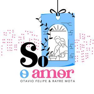 Single/EP cover of "Só o Amor" by Otavio Felipe